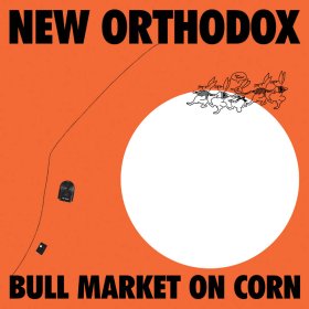 New Orthodox - Bull Market On Corn [Vinyl, LP]