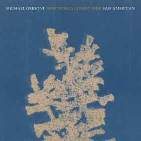 Pan American & Michael Grigoni - New World, Lonely Ride [Vinyl, LP]