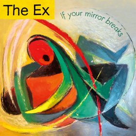 The Ex - If Your Mirror Breaks [CD]