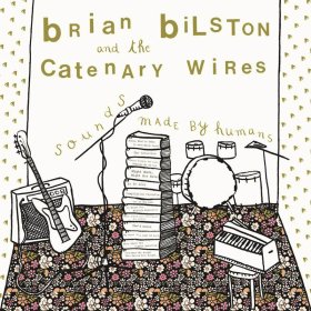 Brian Bilston & The Catenary Wires - Sounds Made By Humans [CD]