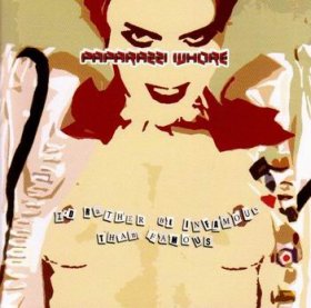 Paparazzi Whore - I'd Rather Be Infamous Than Famous [CD]