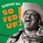 Bloodshot Bill - So Fed Up