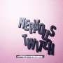 Nervous Twitch - The Day Jobs Get In The Way