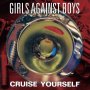 Girls Against Boys - Cruise Yourself (Suspended Gold)