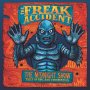 Freak Accident - The Midnight Show