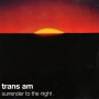 Trans Am - Surrender To The Night