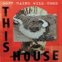 This House - Soft Rains Will Come