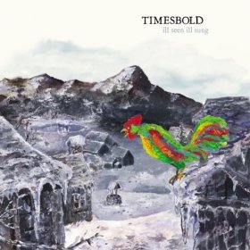 Timesbold - Ill Seen Ill Sung [CD]