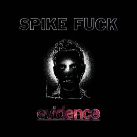 Spike Fuck - Evidence [CD]