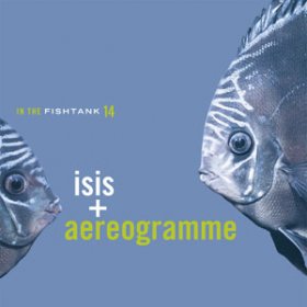 Isis + Aereogramme - In The Fishtank [Vinyl, MLP]