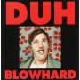 Duh - Blowhard