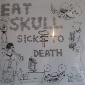 Eat Skull - Sick To Death [Vinyl, LP]