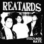 Reatards - Teenage Hate / Fuck Elvis Here's The Reatards