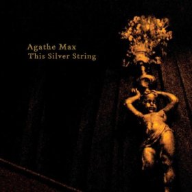 Agathe Max - This Silver String [CD]