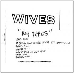 Wives - Roy Tapes [MCD]