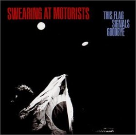 Swearing At Motorists - This Flag Signals Goodbye [CD]