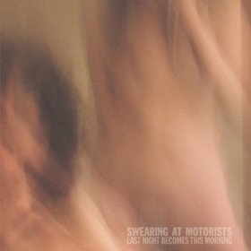 Swearing At Motorists - Last Night Becomes This Morning [CD]