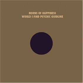 Horns Of Happiness - Would I Find Your Psychic Guideline [Vinyl, LP]