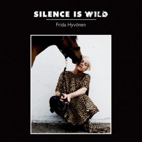 Frida Hyvönen - Silence Is Wild [CD]