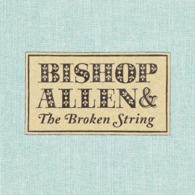 Bishop Allen - The Broken String [CD]