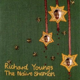 Richard Youngs - The Naive Shaman [CD]