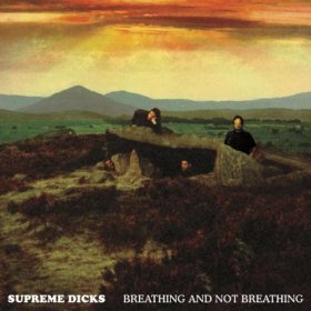 Supreme Dicks - Breathing And Not Breathing (Box) [4CD]