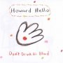 Howard Hello - Don't Drink His Blood