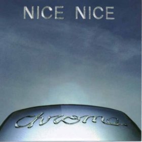 Nice Nice - Chrome [CD]