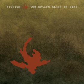 Eluvium - The Motion Makes Me Last [MCD]