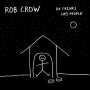 Rob Crow - He Thinks He's People