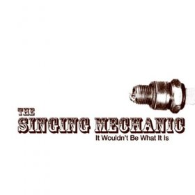 Singing Mechanic - It Would't Be What It Is [CD]