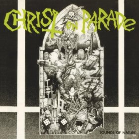 Christ On Parade - Sounds Of Nature [CD]