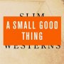 A Small Good Thing - Slim Westerns Vol. II
