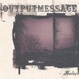 Outputmessage - Nebulae [CD]