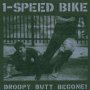 1 Speed Bike - Droopy Butt Begone