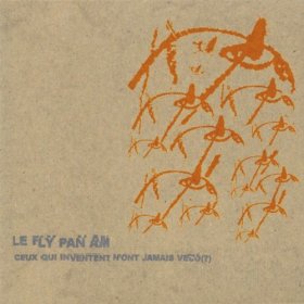Fly Pan Am - Ceux Qui Inventent N'ont Jamais Vecu [Vinyl, LP]