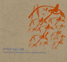 Fly Pan Am - Ceux Qui Inventent N'ont Jamais Vecu [CD]