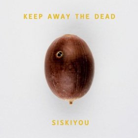 Siskiyou - Keep Away The Dead [Vinyl, LP]