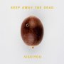 Siskiyou - Keep Away The Dead