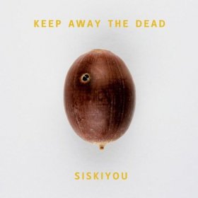 Siskiyou - Keep Away The Dead [CD]
