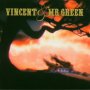 Vincent & Mr. Green - Vincent & Mr. Green