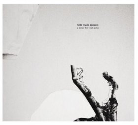 Hilde Marie Kjersem - A Killer For That Ache [CD]