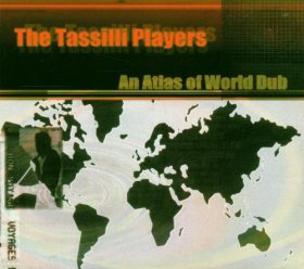 Tassilli Players - An Atlas Of World Dub [CD]