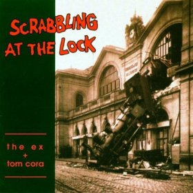The Ex & Tom Cora - Scrabbling At The Lock [Vinyl, LP]