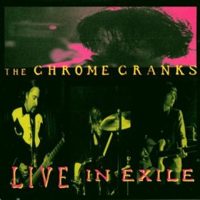 Chrome Cranks - Live In Exile [CD]