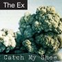 The Ex - Catch My Shoe