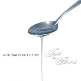Nothing Painted Blue - Taste The Flavor [CD]