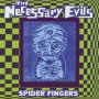 Necessary Evils - Spider Fingers