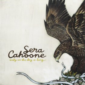 Sera Cahoone - Only As The Day Is Long [CD]