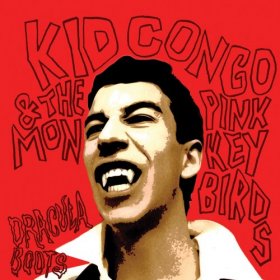 Kid Congo & Pink Monkey Birds - Dracula Boots [Vinyl, LP]